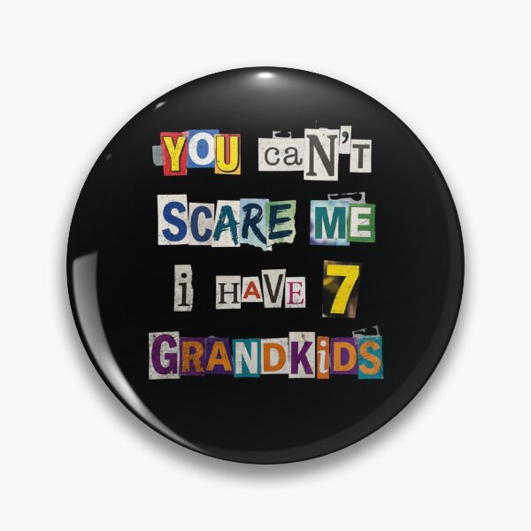 Item preview, You Can't Scare Me I Have 7 Grandkids designed and sold by d247.