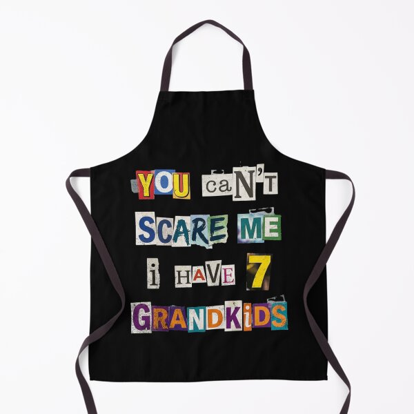 Item preview, You Can't Scare Me I Have 7 Grandkids designed and sold by d247.