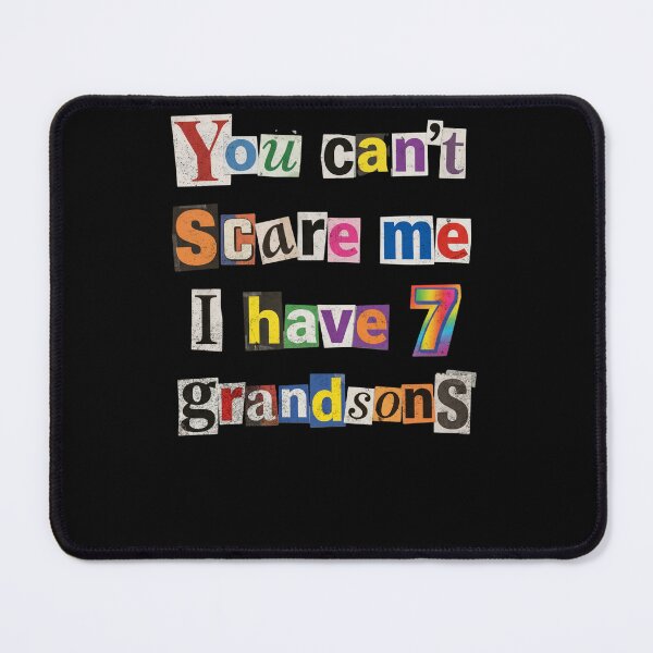 Item preview, You Can't Scare Me I Have 7 Grandsons designed and sold by d247.