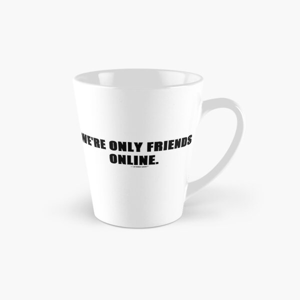 Item preview, We're Only Friends Online Funny Internet Quote T-Shirt | Online Friends Gift designed and sold by Latchkey Logic.