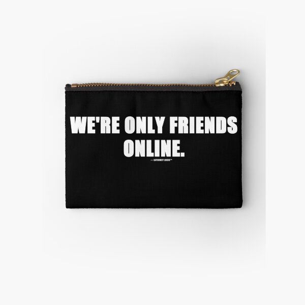 Item preview, We're Only Friends Online Funny Internet Quote T-Shirt | Online Friends Gift designed and sold by Latchkey Logic.