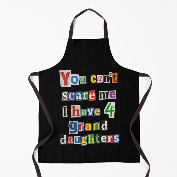 Item preview, You Can't Scare Me I Have 4 Granddaughters designed and sold by d247.