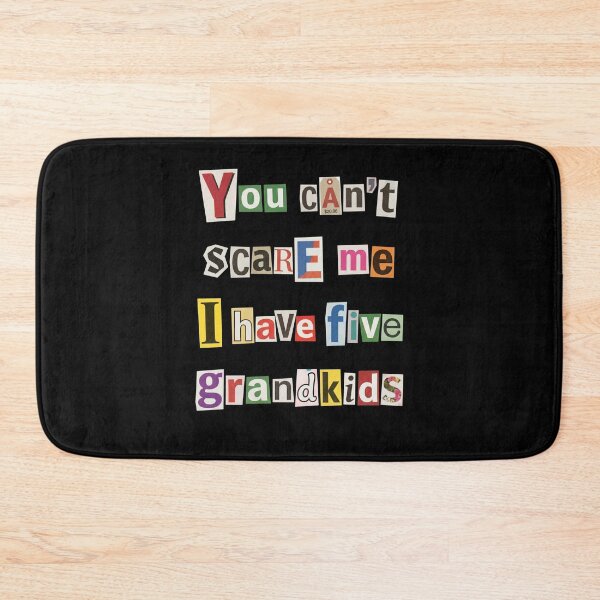 Item preview, You Can't Scare Me I Have Five Grandkids designed and sold by d247.