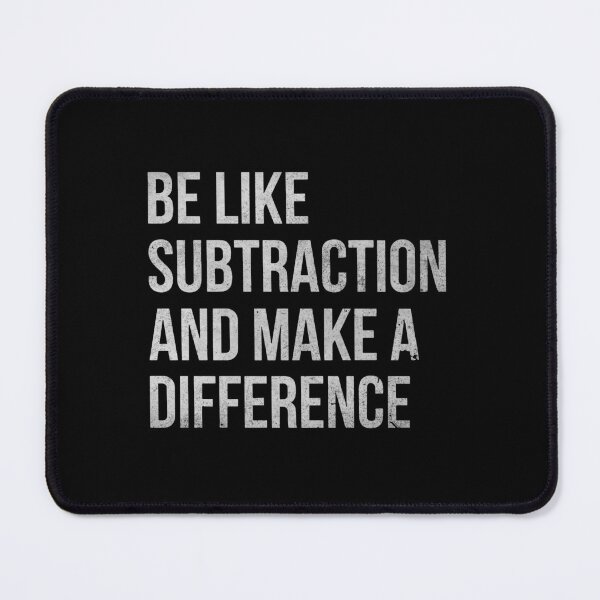 Item preview, Be Like Subtraction And Make A Difference designed and sold by ironicmuscle.