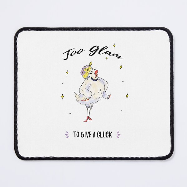Item preview, Too Glam To Give A Cluck | Funny Glam Chicken Illustration designed and sold by NileOasis.