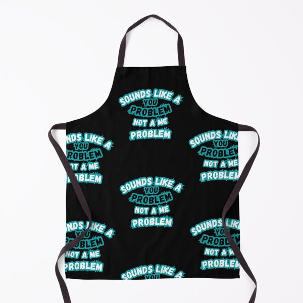 Item preview, Sounds Like a You Problem Quote designed and sold by Snedsdigital.