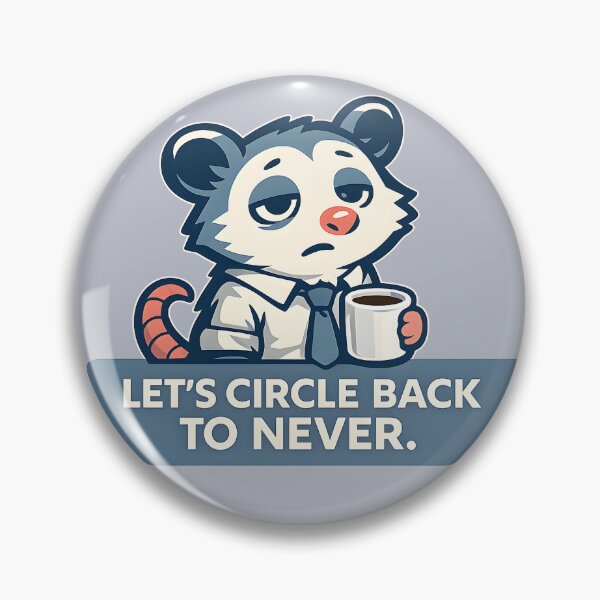 Item preview, Let’s Circle Back To Never Office Humor Possum Coffee Mug Funny Corporate Deadpan Quote Sticker Design designed and sold by  Artistry in Motion by MADsrecreation.