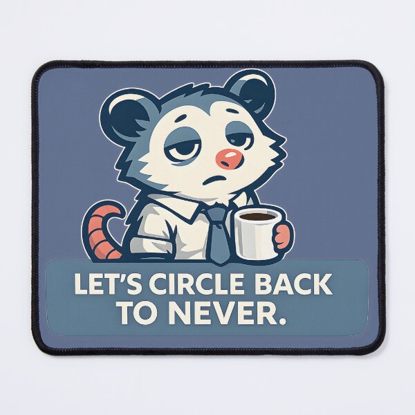 Item preview, Let’s Circle Back To Never Office Humor Possum Coffee Mug Funny Corporate Deadpan Quote Sticker Design designed and sold by  Artistry in Motion by MADsrecreation.