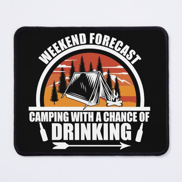 Item preview, Weekend Forecast Camping With a Chance Of Drinking designed and sold by Alexaltay.