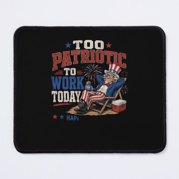 Item preview, Too Patriotic To Work Today American Patriotism USA Independence Day designed and sold by JonesFlora2025.