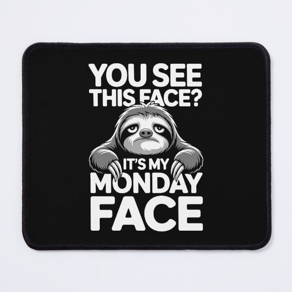 Item preview, YOU SEE THIS FACE? IT’S MY MONDAY FACE designed and sold by jkrphoto.