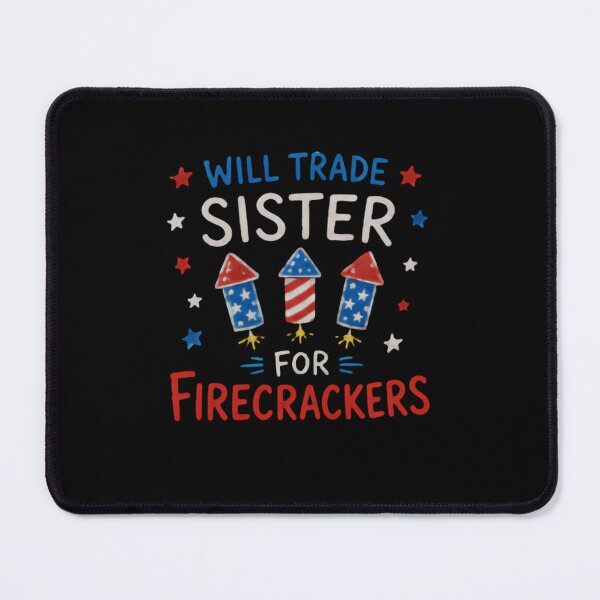 Item preview, Will Trade Sister For Firecrackers Fourth Of July Sibling Humor designed and sold by JonesFlora2025.