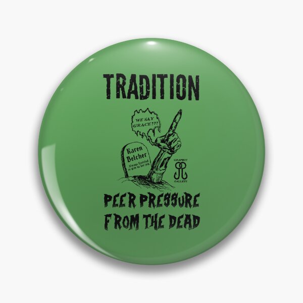 Item preview, Tradition: Peer Pressure from the Dead designed and sold by Graphic-Galleys.