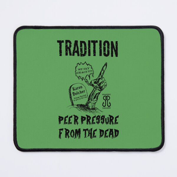 Item preview, Tradition: Peer Pressure from the Dead designed and sold by Graphic-Galleys.