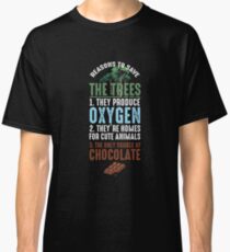 Reasons To Save The Trees Classic T-Shirt