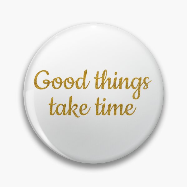 Item preview, Good things take time designed and sold by Ana Gorozpe.