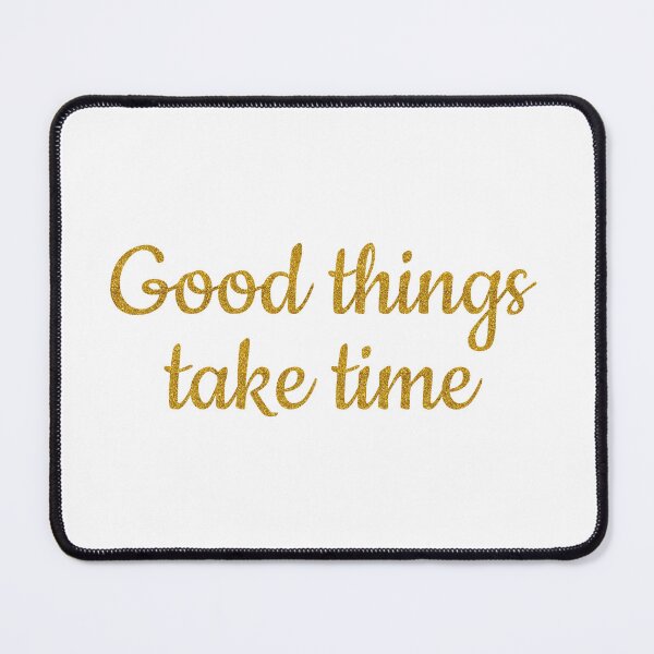 Item preview, Good things take time designed and sold by Ana Gorozpe.