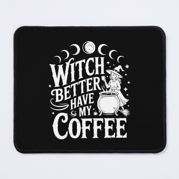 Item preview, Witch Better Have My Coffee designed and sold by theartfulaspie.