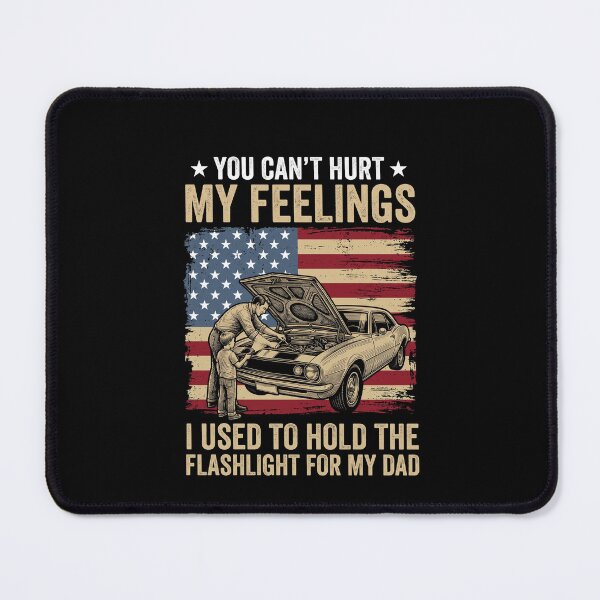 Item preview, You Can't Hurt My Feelings I Used To Hold The Flashlight For My Dad Automotive Mechanic Father Car Enthusiast designed and sold by SofenArt.