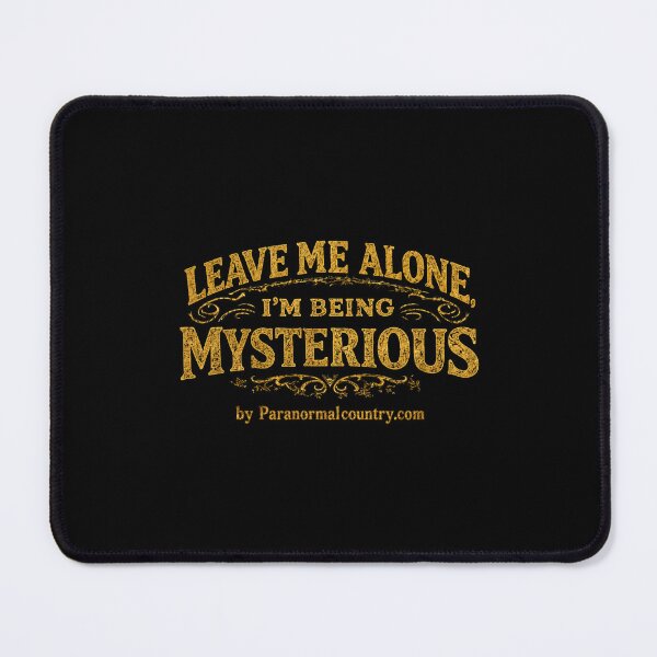 Item preview, Leave Me Alone, I'm Being Mysterious designed and sold by ParanormalCount.