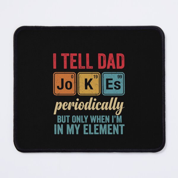 Item preview, I Tell Dad Jokes Periodically But Only When I'm In My Element Chemistry Science Dad Humor designed and sold by SofenArt.