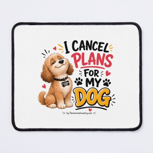 Item preview, I Cancel Plans For My Dog designed and sold by ParanormalCount.