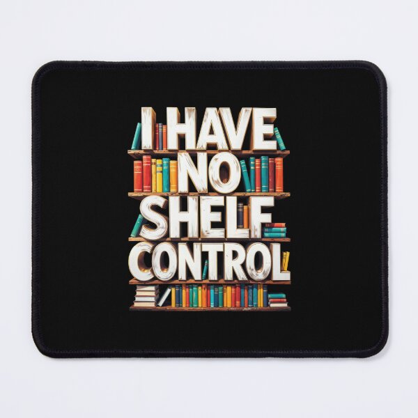 Item preview, I Have No Shelf Control Book Lover Graphic, Funny Reading Pun Typography, Cute Bookworm Bookshelf Design, Literary Quotes designed and sold by Keingdesign.
