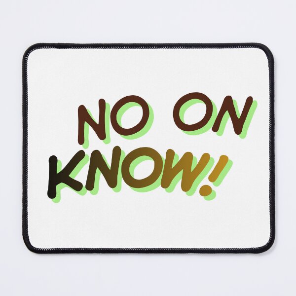 Item preview, No on Know! designed and sold by ArtistTejal.