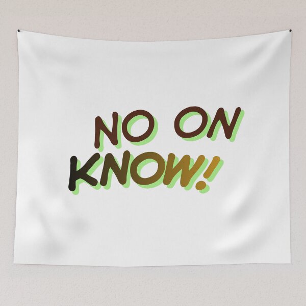 Item preview, No on Know! designed and sold by ArtistTejal.