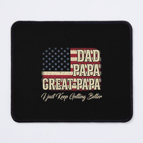 Item preview, Dad Papa Great-Papa I Just Keep Getting Better American Father Grandfather Gift designed and sold by SofenArt.