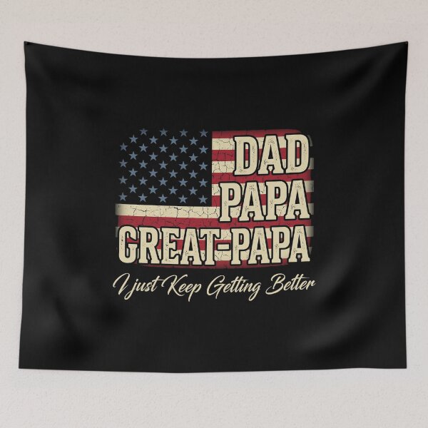 Item preview, Dad Papa Great-Papa I Just Keep Getting Better American Father Grandfather Gift designed and sold by SofenArt.