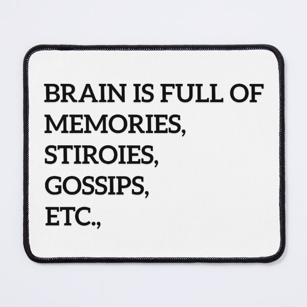 Item preview, Brain is full of memories, stories, gossips, etc., designed and sold by ArtistTejal.
