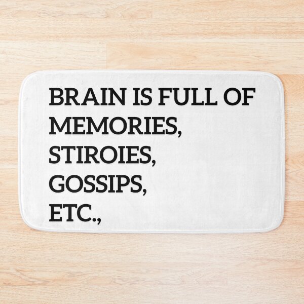 Item preview, Brain is full of memories, stories, gossips, etc., designed and sold by ArtistTejal.