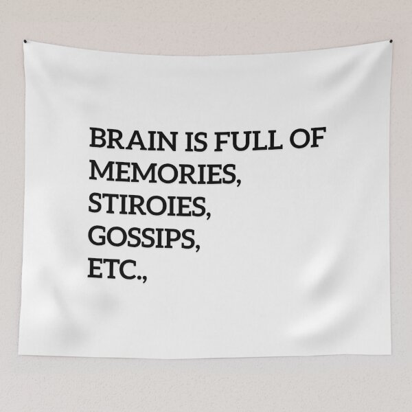 Item preview, Brain is full of memories, stories, gossips, etc., designed and sold by ArtistTejal.