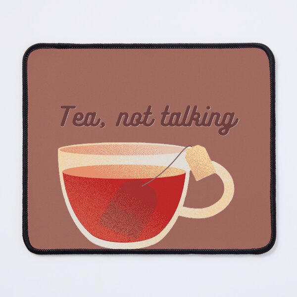 Item preview, Tea not talking designed and sold by creativityisfun.