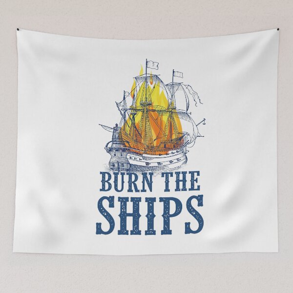 Item preview, Burn the ships designed and sold by SouthPrints.