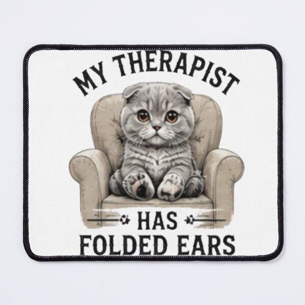 Item preview, My Therapist Has Folded Ears Cat designed and sold by novaduman.