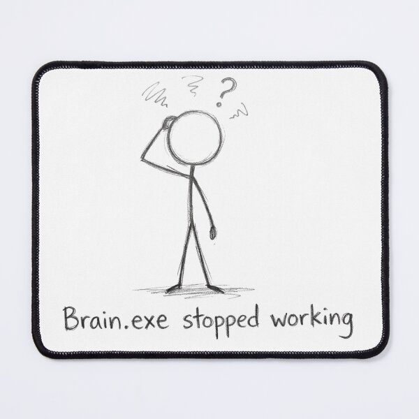 Item preview, Brain.exe Stopped Working designed and sold by OhWell Dept..