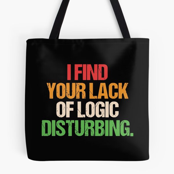 Item preview, I Find You Lack Of Logic Disturbing Sarcastic designed and sold by ironicmuscle.