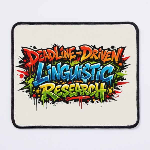 Item preview, Deadline-Driven Linguistic Research – Graffiti Linguist Meme designed and sold by Nerd Romance Café.