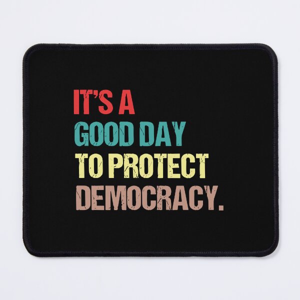 Item preview, It's A Good Day To Protect Democracy designed and sold by ironicmuscle.