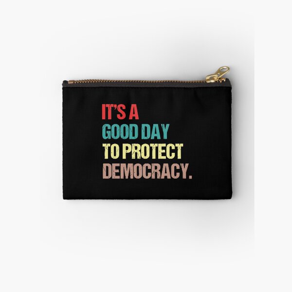 Item preview, It's A Good Day To Protect Democracy designed and sold by ironicmuscle.