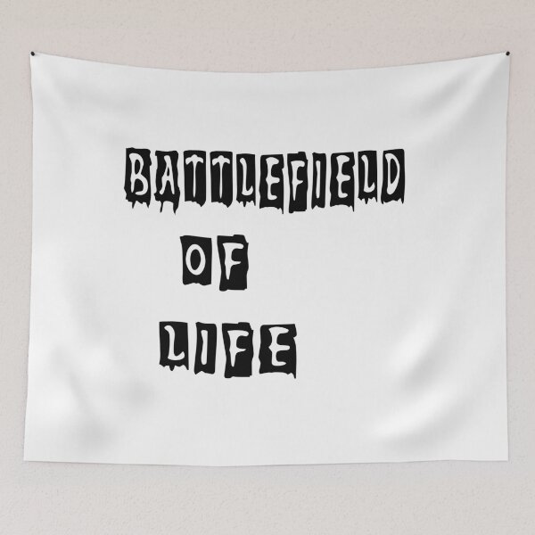 Item preview, Battlefield of Life motto designed and sold by DJELITEZ.