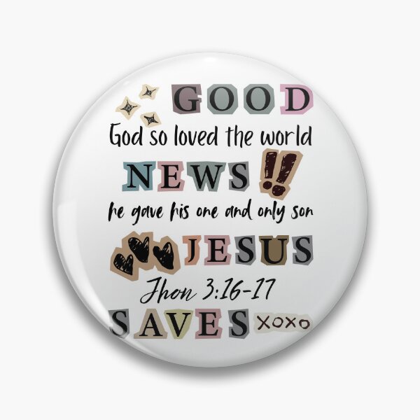Item preview, Good New Jesus Saves, God So loved the World, John 316-17 designed and sold by Forevermore.