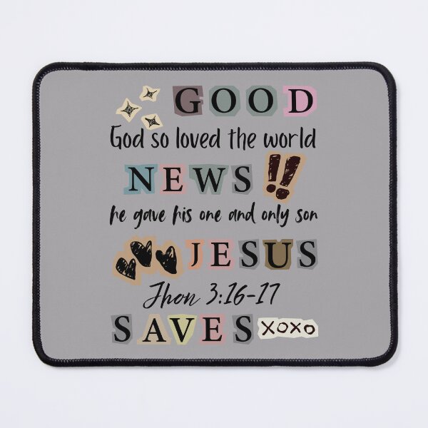 Item preview, Good New Jesus Saves, God So loved the World, John 316-17 designed and sold by Forevermore.