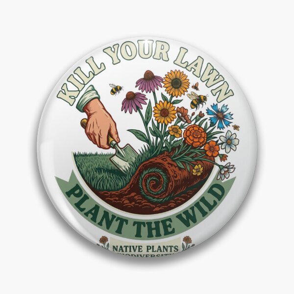 Item preview, Kill Your Lawn, Plant the Wild | Native Plants & Biodiversity Gardening designed and sold by Red  Corason ⭐⭐⭐.