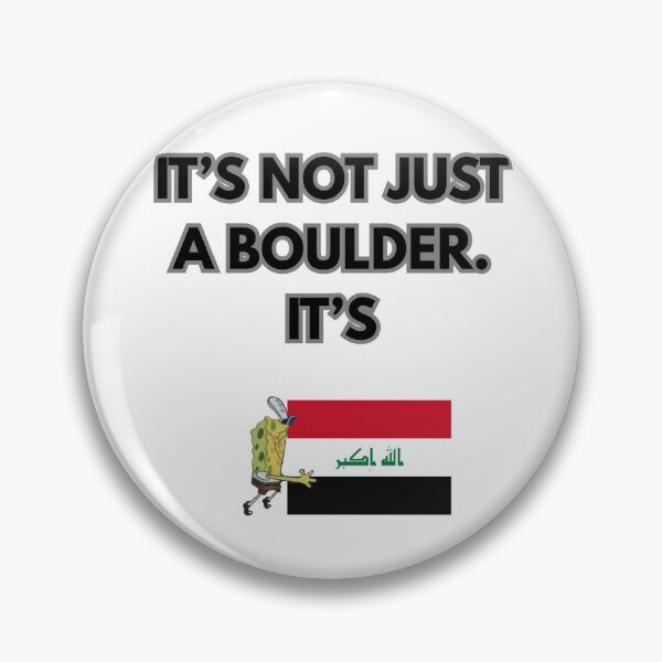 Item preview, It's not just a boulder. It's Iraq! designed and sold by Starlight Nightfall .