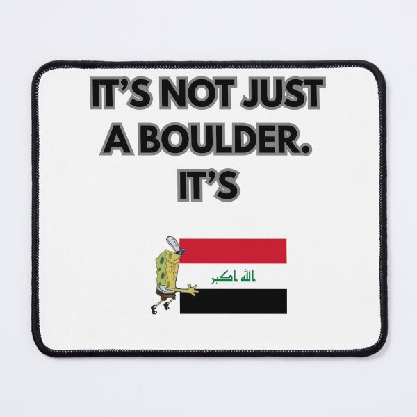 Item preview, It's not just a boulder. It's Iraq! designed and sold by Starlight Nightfall .