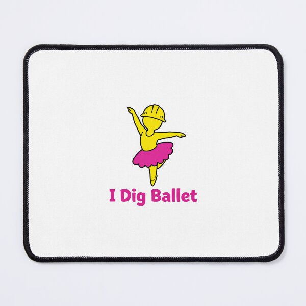 Item preview, I Dig Ballet Construction Worker Design designed and sold by InkDropStudio88.