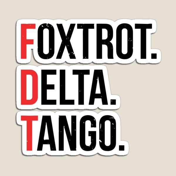Item preview, Foxtrot-Delta-Tango designed and sold by ironicmuscle.